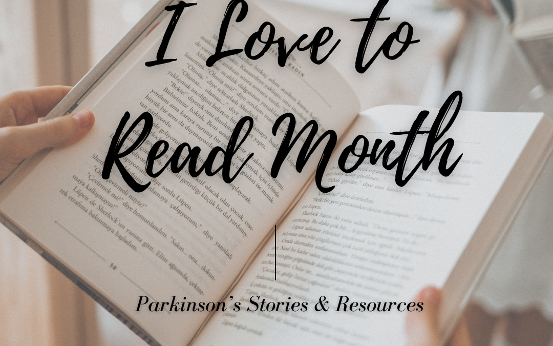 I Love to Read Month: Parkinson’s Stories & Resources